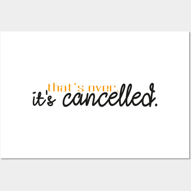 That's over. It's cancelled. Wall Art by ivaostrogonac